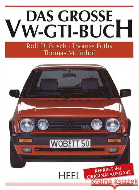 Das große VW-GTI-Buch Busch, Rolf D.; Fuths, Thomas; Imhof, Thomas M. 9783868528220