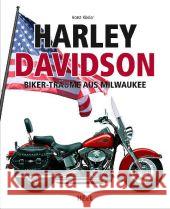 Harley-Davidson : Biker-Träume aus Milwaukee Rösler, Horst 9783868529456