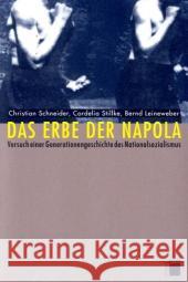 Das Erbe der Napola : Versuch einer Generationengeschichte des Nationalsozialismus Schneider, Christian Stillke, Cordelia Leineweber, Bernd 9783868542059 Hamburger Edition