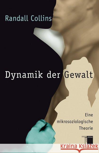 Dynamik der Gewalt : Eine mikrosoziologische Theorie Collins, Randall 9783868542301