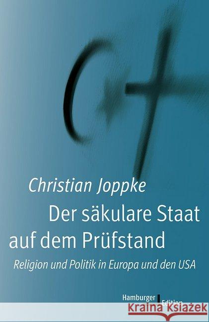 Der säkulare Staat auf dem Prüfstand : Religion und Politik in Europa und den USA Joppke, Christian 9783868543209