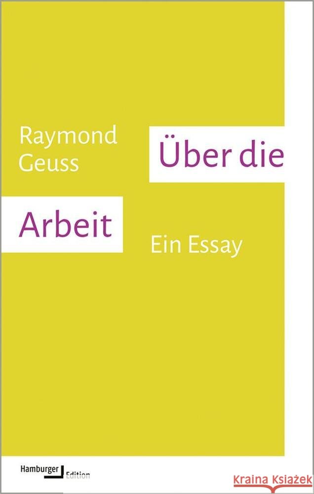 Über die Arbeit Geuss, Raymond 9783868543728