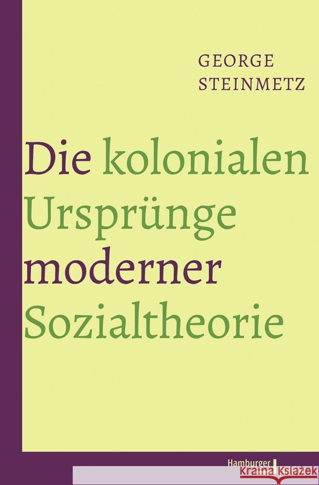 Die kolonialen Ursprünge moderner Sozialtheorie Steinmetz, George 9783868543926