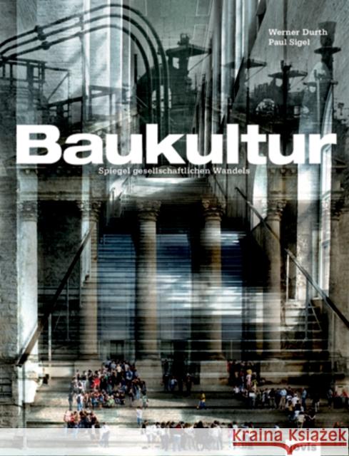 Baukultur : Spiegel gesellschaftlichen Wandels Durth, Werner Sigel, Paul  9783868590104
