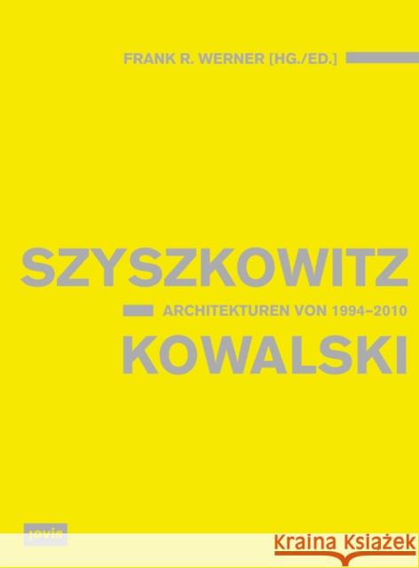 Szyszkowitz + Kowalski: Architecture 1994-2010 Kowalski, Karla 9783868590333 Jovis