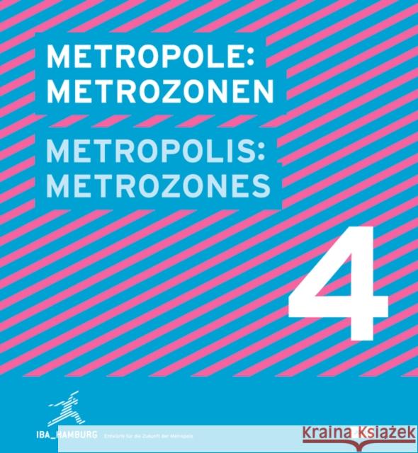 Metropolis No. 4: Metrozones: Designs for the Future of the Metropolis Iba Hamburg 9783868590715