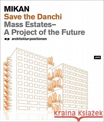 Mikan: Save the Danchi: Mass Estates, a Project of the Future Mikan 9783868590852 Jovis