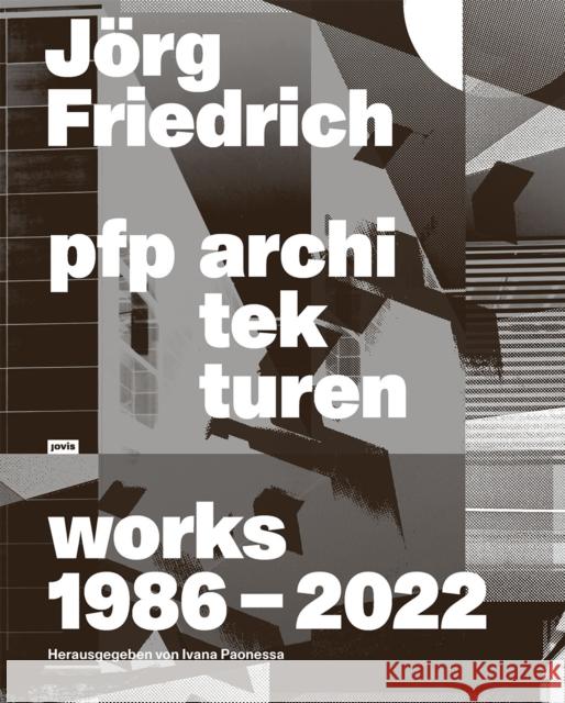 Jorg Friedrich Pfp Architekten: Works Friedrich, Joerg 9783868591408 Jovis