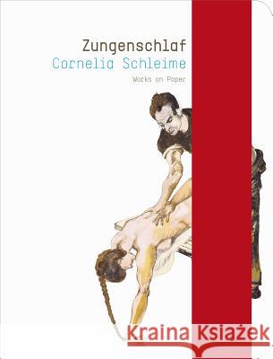 Cornelia Schleime ZUNGENSCHLAF: Arbeiten auf Papier Wolfgang Büscher, Christiane Bühling-Schultz, Cornelia Schleime, Eckhard Hollmann, Jürgen Krieger 9783868591798