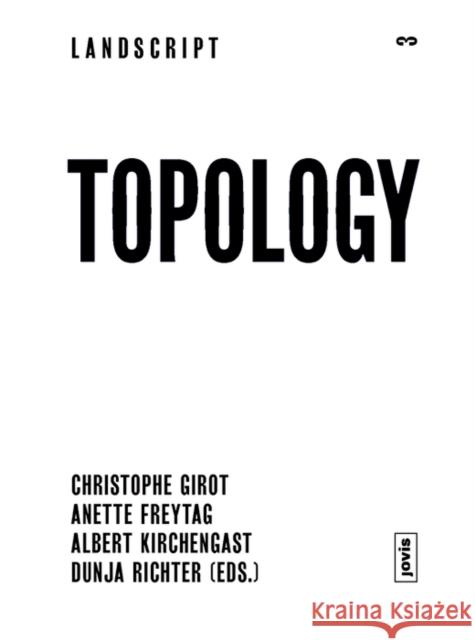 Landscript 03: Topology: Topical Thoughts on the Contemporary Landscape Girot, Christophe 9783868592122