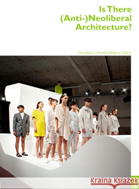 Is There (Anti-)Neoliberal Architecture?: Architektur + Analyse 3 Jeinic, Ana 9783868592177 Jovis