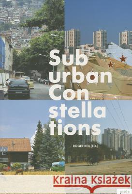 Suburban Constellations: Governance, Land and Infrastructure in the 21st Century Keil, Roger 9783868592313 Jovis