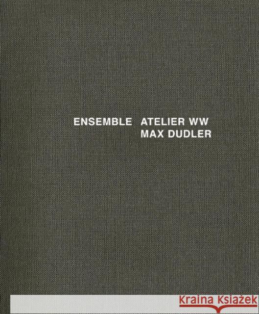 Ensemble: Atelier WW Max Dudler Dudler, Max 9783868592849 Jovis