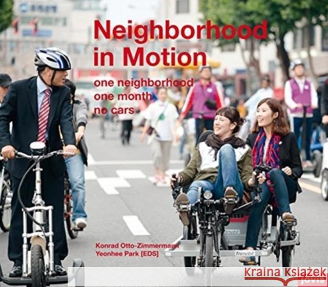 Neighborhood in Motion: One Neighborhood, One Month, No Cars Otto-Zimmermann, Konrad 9783868592948 Jovis