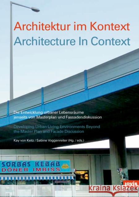Architecture in Context: Developing Urban Living Environments Beyond the Master Plan and Facade Discussion Von Keitz, Kay 9783868592979 Jovis