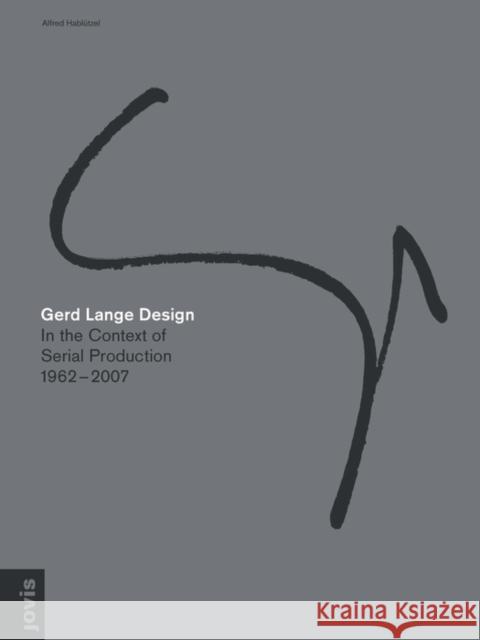 Gerd Lange Design: In the Context of Serial Production 1962-2007 Lange, Gerd 9783868593136 Jovis