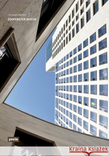 Christoph Mäckler: Zoofenster Berlin Mäckler, Christoph 9783868593273
