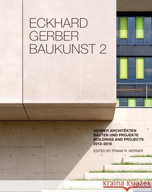 Eckhard Gerber: Baukunst II: Buildings and Projects 2013-2015 Gerber Architects 9783868593983 Jovis