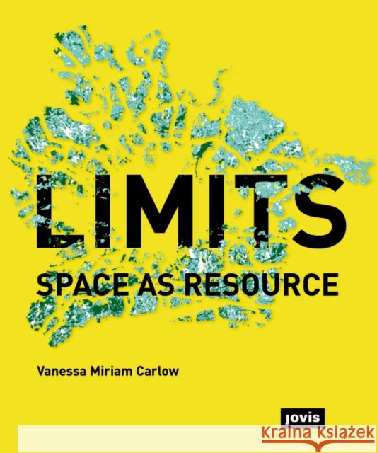 Limits: Space as Resource Carlow, Vanessa 9783868594089 RIBA Enterprises