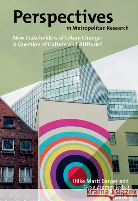Perspectives in Metropolitan Research 4: New Stakeholders of Urban Change: A Question of Culture and Attitude? Berge, Hilke Marit 9783868594874 Jovis