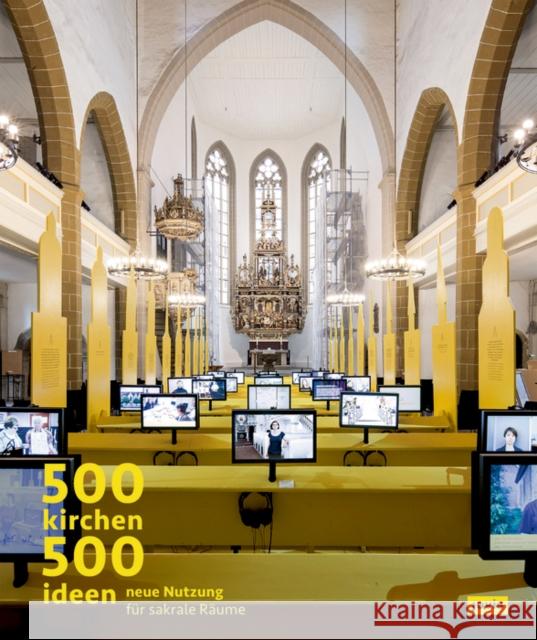 500 Kirchen, 500 Ideen : Neue Nutzung für sakrale Räume Wolfgang Huber 9783868594942 Jovis