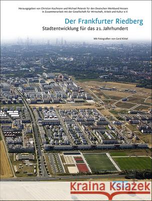 Der Frankfurter Riedberg.: Stadtentwicklung Für Das 21. Jahrhundert Kaufmann, Christian 9783868595376