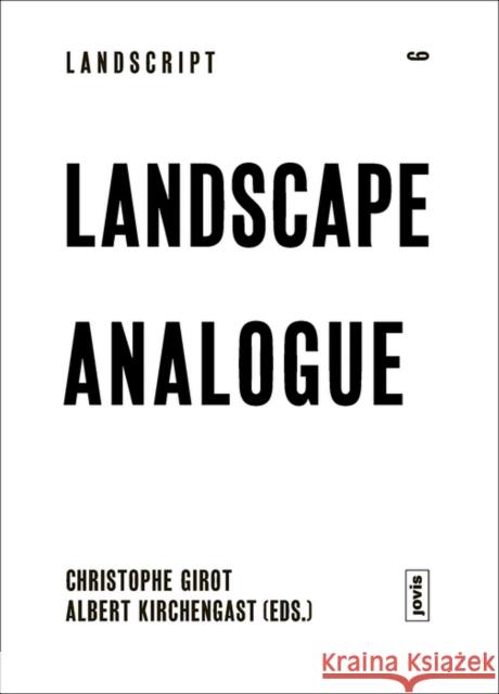 Landscape Analogue: About Material Culture and Idealism Girot, Christophe 9783868595413