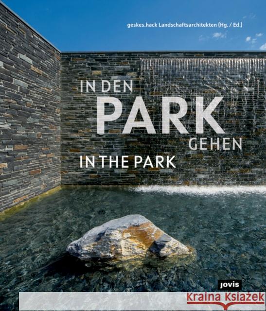 Geskes.Hack: In the Park: Landscape of the Present Geskes Hack 9783868595482 Jovis
