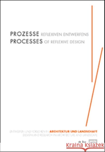 Processes of Reflexive Design: Design and Research in Architecture and Landscape Buchert, Margitta 9783868595581 Jovis Verlag