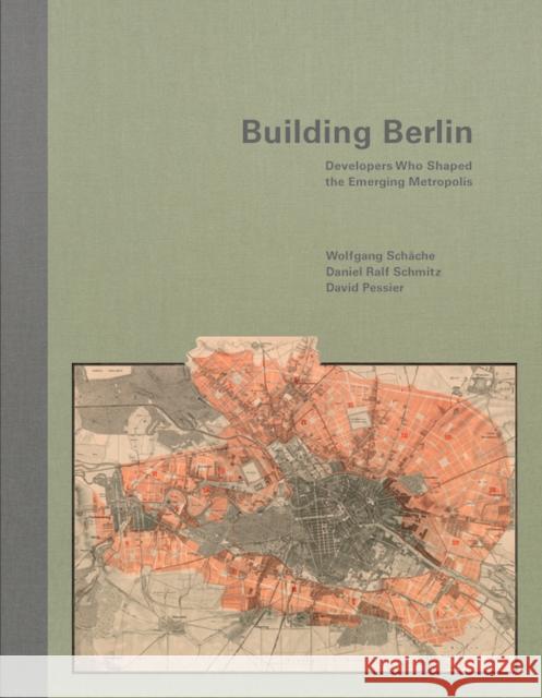 Building Berlin: Pioneers Who Developed the Emerging Metropolis Schäche, Wolfgang 9783868595598 Jovis Verlag