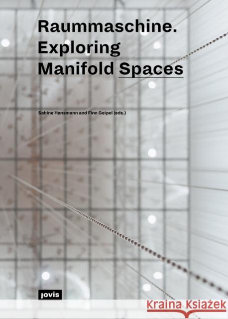 Raummaschine: Exploring the Manifold Spaces Hansmann, Sabine 9783868595796 Jovis Verlag