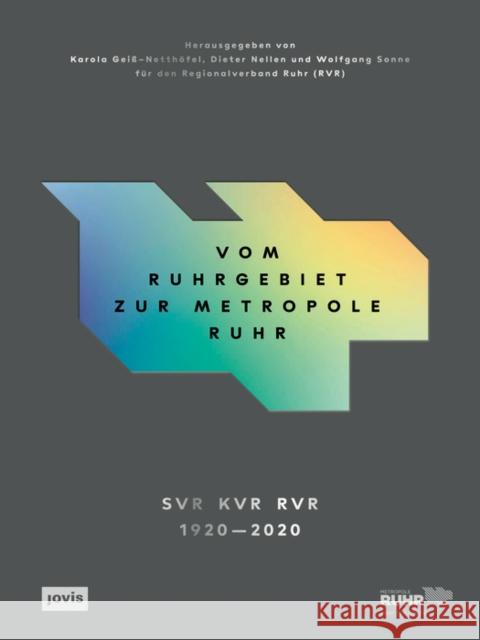 Vom Ruhrgebiet Zur Metropole Ruhr: Die Entwicklung Einer Region Regionalverband Ruhr (Rvr) 9783868595840