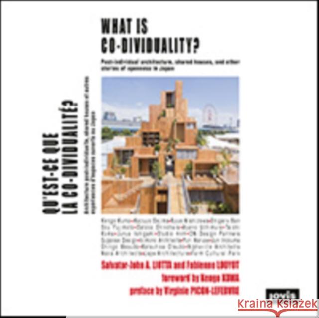 What Is Co-Dividuality?: Post-Individual Architecture, Shared Houses and Other Stories of Openness in Japan Louyot, Fabienne 9783868596212 JOVIS Verlag