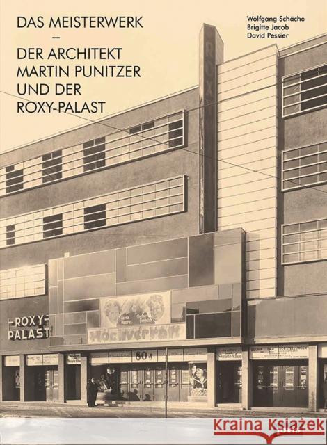 Das Meisterwerk: Der Architekt Martin Punitzer Und Der Roxy-Palast Sch 9783868596472 Jovis Verlag