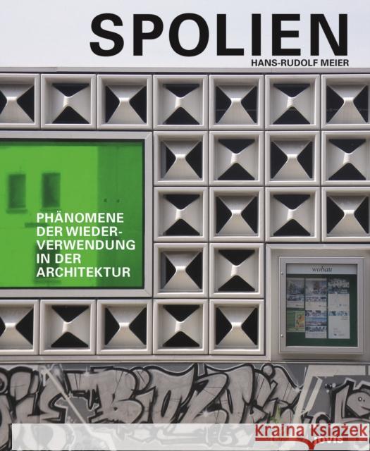 Spolien: Phänomene Der Wiederverwendung in Der Architektur Meier, Hans-Rudolf 9783868596519