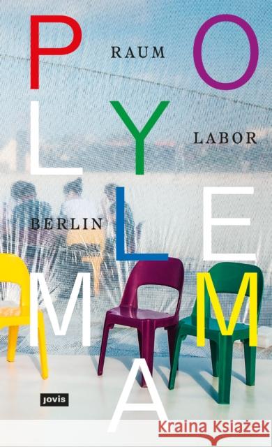 Polylemma: Die Monographie Raumlaborberlin 9783868596724 Jovis Verlag