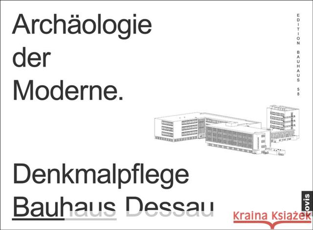 Archäologie Der Moderne: Denkmalpflege Bauhaus Dessau Markgraf, Monika 9783868596830 Jovis Verlag