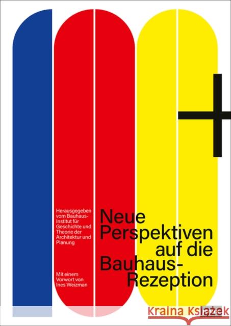 100+: Eine Kritische Betrachtung Von Bauhaus 100+ Ines Weizman Bauhaus-Institut F 9783868596939