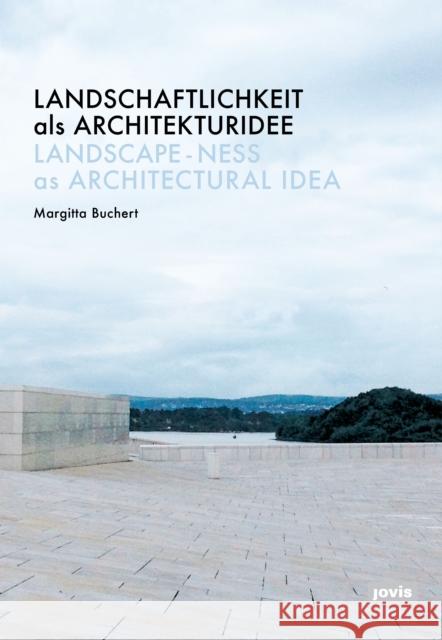 Landschaftlichkeit ALS Architekturidee Margitta Buchert 9783868596953 Jovis Verlag
