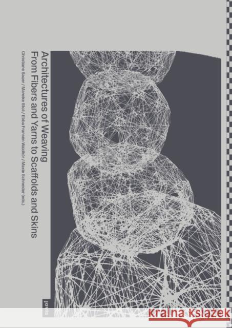 Architectures of Weaving: From Fibers and Yarns to Scaffolds and Skins Sauer, Christiane 9783868597394 Jovis