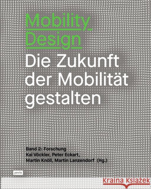 Mobility Design: Die Zukunft Der Mobilität Gestalten Band 2: Forschung Eckart, Peter 9783868597424 Jovis Verlag