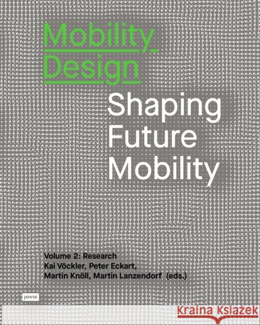 Mobility Design: Shaping Future Mobility Volume 2: Research Peter Eckart Martin Kn 9783868597431 Jovis Verlag