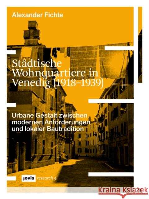 Städtische Wohnquartiere in Venedig (1918-1939): Urbane Gestalt Zwischen Modernen Anforderungen Und Lokaler Bautradition Fichte, Alexander 9783868597523