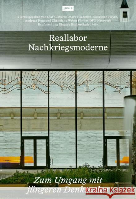 Reallabor Nachkriegsmoderne: Zum Umgang Mit Jüngeren Denkmalen Gisbertz, Olaf 9783868597547 JOVIS Verlag