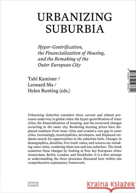 Urbanizing Suburbia: Hyper-Gentrification, the Financialization of Housing and the Remaking of the Outer European City Tahl Kaminer Maros Krivy Leonard Ma 9783868597622 Jovis Verlag