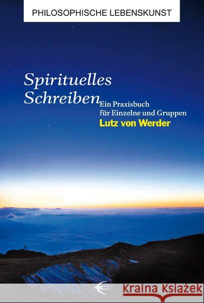 Spirituelles Schreiben : Ein Praxisbuch für Einzelne und Gruppen Werder, Lutz von 9783868631357