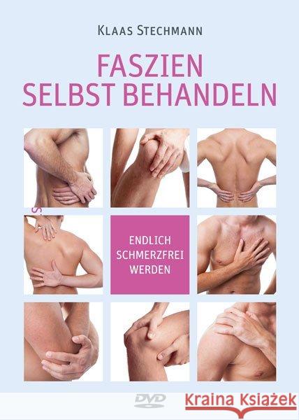 Faszien selbst behandeln, m. DVD : Endlich schmerzfrei werden Stechmann, Klaas 9783868672732