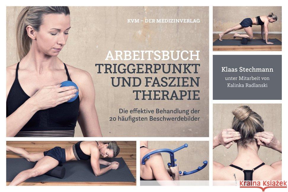 Arbeitsbuch Triggerpunkt und Faszientherapie : Die effektive Behandlung der 20 häufigsten Beschwerdebilder Stechmann, Klaas; Radlanski, Kalinka 9783868673777