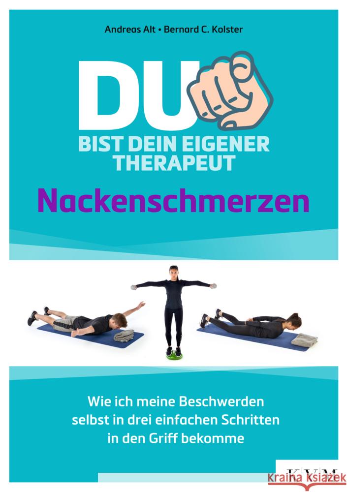 Du bist dein eigener Therapeut - Nackenschmerzen Alt, Andreas, Kolster, Bernard C. 9783868675948 Quintessenz, Berlin