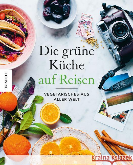 Die Grüne Küche auf Reisen : Vegetarisches aus aller Welt Frenkiel, David; Vindahl, Luise 9783868738063 Knesebeck
